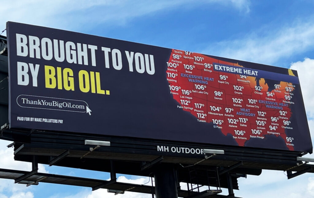 One of Fossil Free Media’s billboards calling out oil and gas firms for their role in fueling climate crisis. One of Fossil Free Media’s billboards calling out oil and gas firms for their role in fueling climate crisis.